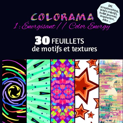 COLORAMA 30 feuillets de papier à motifs et textures pour DIY, scrapbooking, découpage, loisirs créatifs, bullet journal, cadeaux, art, inspiration, déco ...: Tome 1 : énergisant // color energy