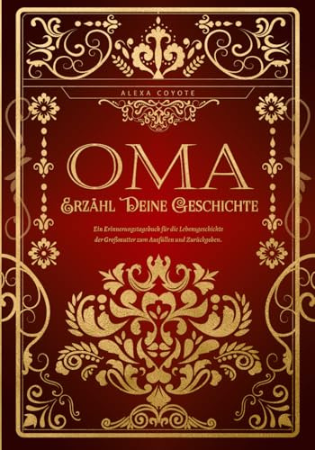 Erzähl Deine Geschichte, Oma: Das persönliche Erinnerungsalbum und Ausfüllbuch | Erinnerungen und Lebensweisheiten deiner Oma zum Ausfüllen und Verschenken – Ein einzigartiges Geschenk für Großmütter