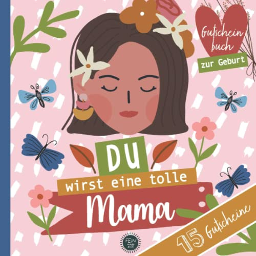 Du wirst eine tolle Mama - Gutscheinbuch zur Geburt - 15 Gutscheine: geschenk werdende mutter, babyparty geschenk, schwangerschaft geschenke freundin, ... Gutscheine für die frisch gebackene Mama