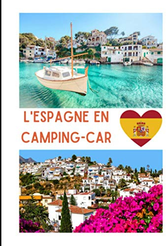L'espagne en camping -car: Carnet de voyage en camping car /Parfait complément à votre guide de voyage/ journal de voyage à completer /partez découvrir l'ESPAGNE
