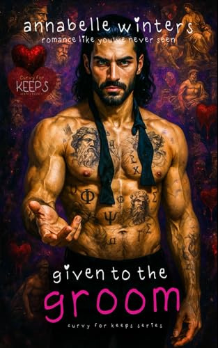 Given to the Groom: 1 (Curvy for Keeps Instalove Romance Novellas)