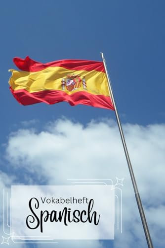 Vokabelheft Spanisch - Spanien (Europa) Version: zwei Spalten- 100 Seiten - liniert: mit zusätzlichen Fakten über Land und Sprache, sowie 'false friends' zwischen Deutsch und Spanisch