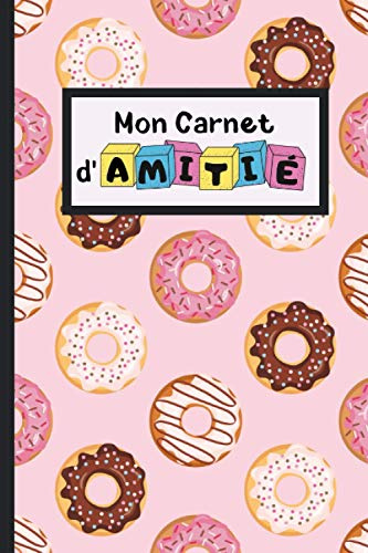Mon Carnet d'Amitié: Un super moyen de consolider ses liens d'amitié avec ses amies! Idée cadeau très originale!
