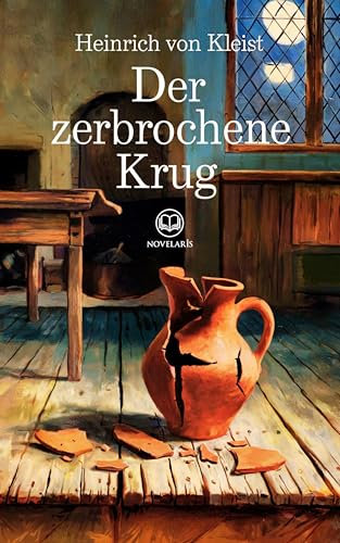Heinrich von Kleist: Der zerbrochene Krug (Novelaris Klassik)