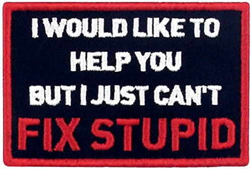 EmbTao I Would like to Help You But I Just Can't Fix Stupid Patch Broderat Taktiskt emblem Rolig applikation Fästkrok och ögla emblem