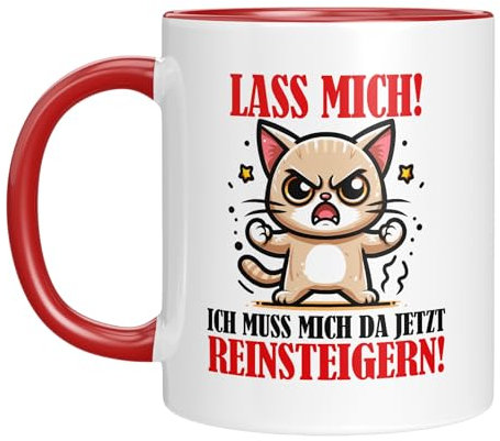 TASSENTICKER - Lass mich! Ich muss mich da jetzt reinsteigern - Tasse mit Spruch - Katzenmotiv - Büro - Arbeit - Geschenk