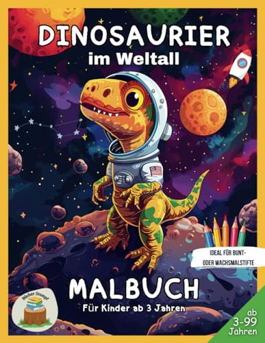 Das Dinosaurier im Weltall Malbuch - für Kinder ab 3 Jahren: Dino Fans aufgepasst! Malheft mit Weltraum Motiven!