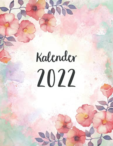 Kalender 2022: Wochenplaner Wochenkalender • Januar bis Dezember 2022 • 1 Woche 2 Seiten • Kalender mit Wochen- und Monatsübersichten und To Do Listen • Blumen Wasserfarben Design