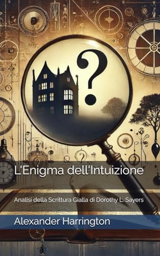 L'Enigma dell'Intuizione: Analisi della Scrittura Gialla di Dorothy L. Sayers