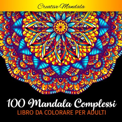 100 Mandala complessi da colorare per adulti: Libro da colorare per adulti antistress di 100 pagine con bellissimi e grandi mandala complessi