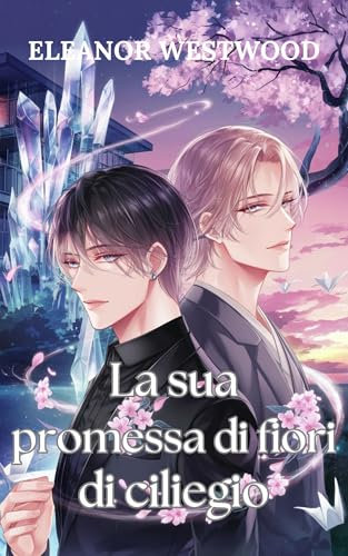 La sua promessa di fiori di ciliegio: Un romanzo rosa giapponese di MM gay: una calda storia d'amore LGBT contemporanea di primo amore proibito, dramma familiare e trasformazione soprannaturale