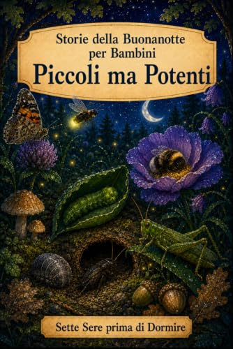 Storie della Buonanotte per Bambini: Insetti - Piccoli ma Potenti: 4
