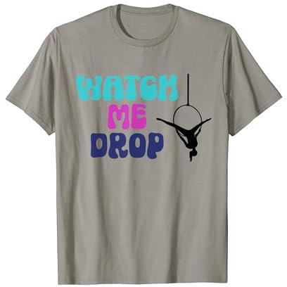 Lustiger Aerial Watch Me Aerial Hoop Aerial Yoga Aerialist T-Shirt