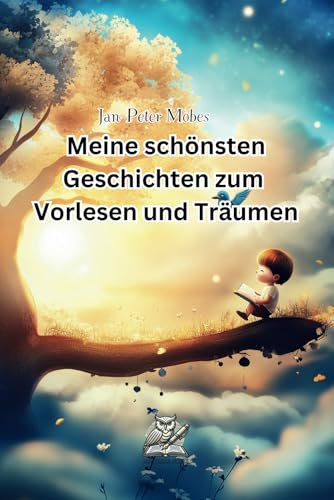 Meine schönsten Geschichten zum Vorlesen und Träumen - Bunt illustriertes Geschichtenbuch für Kinder (3-9 Jahre): Mit Tieren, Drachen, Eisbären, Piraten und einem zerstreuten Detektiv