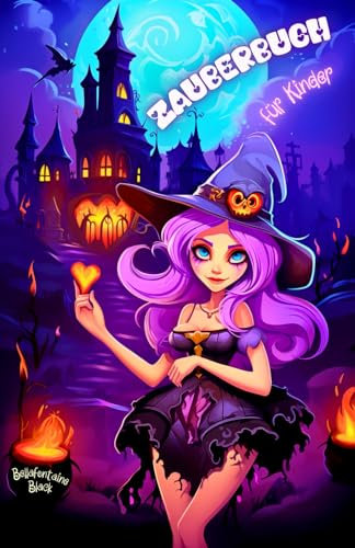 Zauberbuch für Kinder: Magische Abenteuer mit Zaubersprüchen und Hexenbuch | Entdecke die Welt der Fantasie und der weiße Magie mit spannenden ... (Hexenbuch mit Zaubersprüchen für Kinder)
