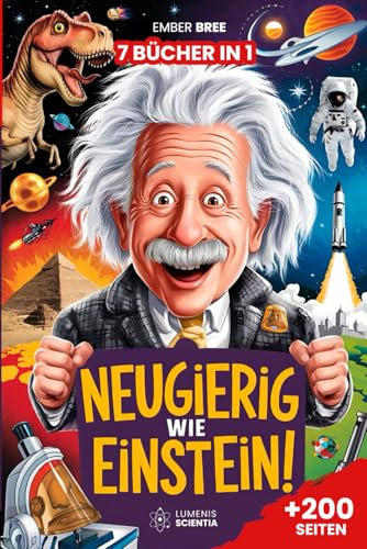 NEUGIERIG WIE EINSTEIN - 7 Bücher in 1 - Kuriositäten und Unglaubliche Fakten für Kinder von 7 bis 13 Jahren: Spannende und lustige Fakten für Kinder: ... Rekorde und überraschendem Allgemeinwissen