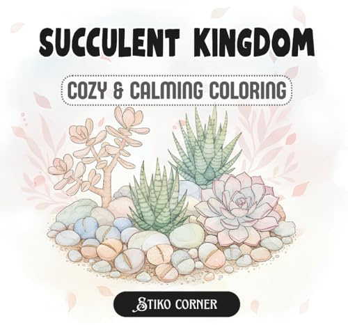 Succulent Kingdom: Mindful & Calming Coloring Book for Adults & Teens with Succulent Arrangements, Botanical Creatures, Zodiac Signs & Positive Quotes (Botanical Collection)