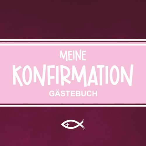 Meine Konfirmation Gästebuch: Fotoalbum zum Festhalten von einzigartigen Erinnerungen zum Konfirmationstag