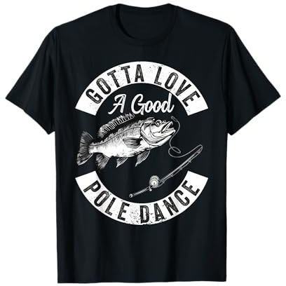 Gotta Love a Good Pole Dance Lustig Angeln Ehemann Männer T-Shirt