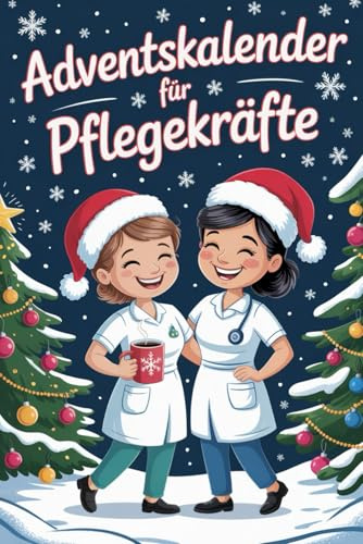 Adventskalender für Pflegekräfte: 24 Tage Selbstironie pur – Lachen, statt am Piepser zu verzweifeln