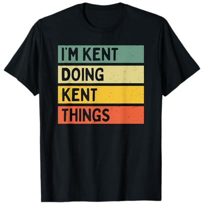 I'm Kent Doing Kent Things Funny Personalized Quote T-Shirt