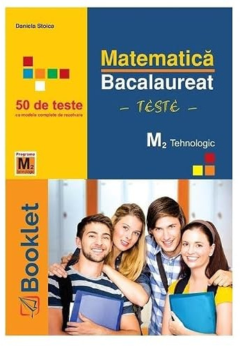 Matematica M2 Tehnologic. Bacalaureat 50 De Teste