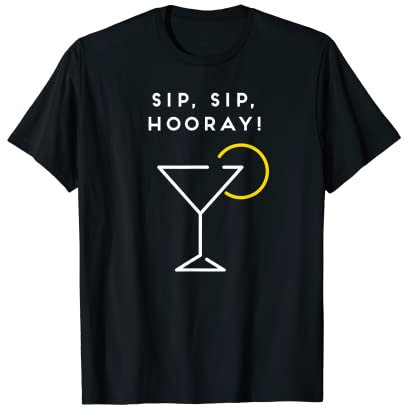 Martini Drinking Glass Sip Sip Hooray T-shirts T-Shirt