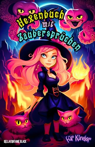 Hexenbuch mit Zaubersprüchen für Kinder: Zauberbuch der lustigsten Abenteuergeschichten mit sarkastischen Katzen, sprechendem Toast, singenden Fischen ... junge Hexen und Zauberer, die Kätzchen lieben