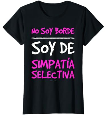 No Soy Borde Camiseta Divertida Regalo Mujer Camiseta