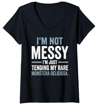 Women's I'm Not Messy Tending Monstera Deliciosa Houseplant V-Neck T-Shirt