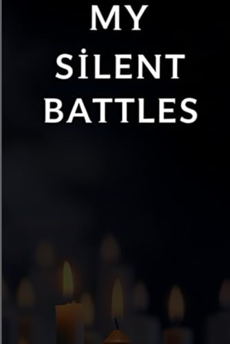 My Silent Battles: A Journey to Healing and Self-Discovery