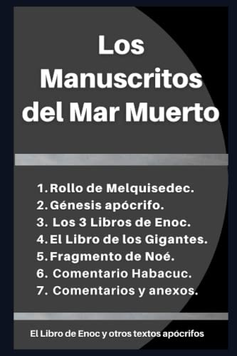 Los Manuscritos del Mar Muerto: El Libro de Enoc y otros textos apócrifos.