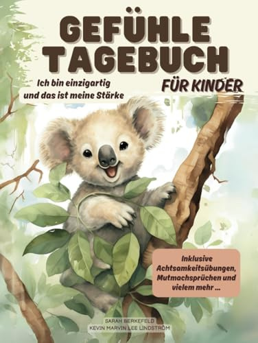 Gefühle-Tagebuch für Kinder ab 6 Jahren: Ich bin einzigartig und das ist meine Stärke - Inklusive Achtsamkeitsübungen, Mutmachsprüchen und vielem mehr...