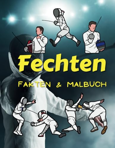 Fechten Fakten & Malbuch: für Kinder von 2 bis 12 Jahren
