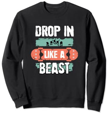 Drop' in in Skateboard Waveboard Longboard Skater Sweatshirt