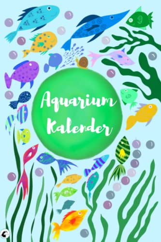 Aquarium Kalender: Begleiter bei der Aquariumpflege | 140 Seiten | zum Ausfüllen | Softcover | DinA5