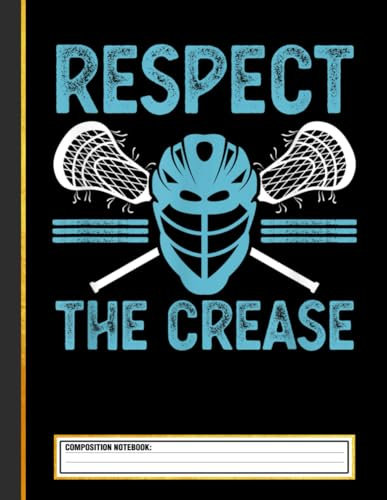 Respect The Crease Funny Lacrosse Player Lax Goalie Composition Notebook