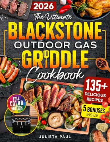 The Ultimate Blackstone Outdoor Gas Griddle Cookbook: 2000 Days of Simple and Delicious Recipes, Secret Tips, and Grilling Master Techniques for Beginners to Cook Like a Pro.