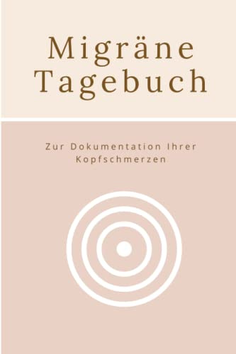 Migräne Tagebuch: Ein Kopfschmerztagebuch zum Eintragen mit, Tipps und Entspannungsverfahren