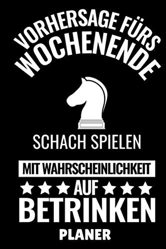 VORHERSAGE FÜRS WOCHENENDE SCHACH SPIELEN MIT WAHRSCHEINLICHKEIT AUF BETRINKEN PLANER: DIN A5 TAGESPLANER Schach Buch | Schach spielen | Schachbuch ... | Brettspiel | Einsteiger Geschenk
