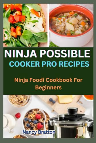 NINJA POSSIBLE COOKER PRO RECIPES: Ninja Foodi Cookbook For Beginners