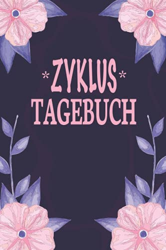 Zyklus Tagebuch: Mein Tage Buch - Den Zyklus im Blick: Zyklus Tagebuch zum dokumentieren während der Periode. Periodenkalender zur Natürlichen ... Menstruation mit dem Menstruationskalender.