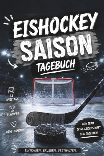 Eishockey Saison- Tagebuch: Das Buch für die neue Saison. Alle Spiele inclusive Playoffs zum eintragen und festhalten.