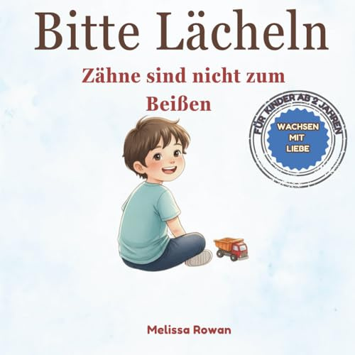 Bitte Lächeln: Zähne sind nicht zum Beißen: Ein Bilderbuch in Reimen über Beißen, Gefühle und Selbstkontrolle – für Kinder ab 2 Jahren (Wachsen mit Liebe -Nurtured Nature )