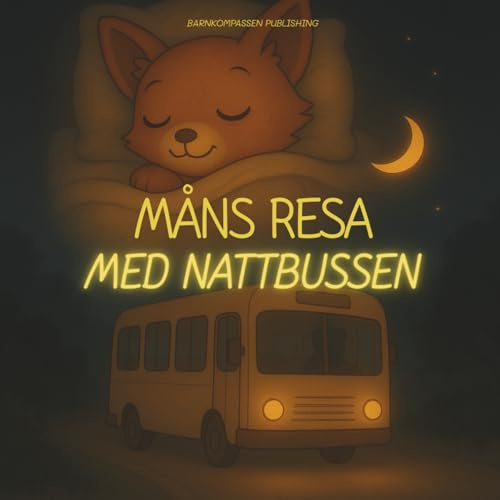 Måns resa med nattbussen: En godnattsaga om att släppa dagen och följa med in i drömmarnas land