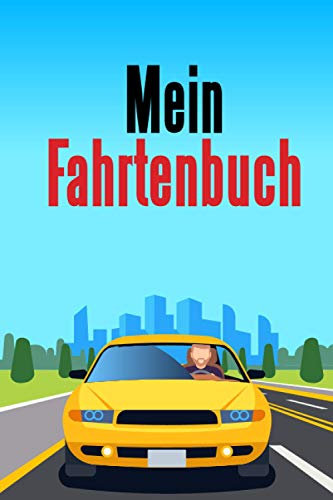 Mein Fahrtenbuch: Fahrtenbuch führen für die Buchhaltung PKW und LKW Fahrer, Geschenk für Freunde, Vater, Kollege, Mitarbeiter