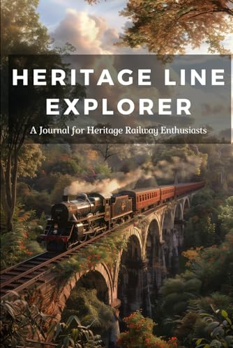 Heritage Line Explorer: A Journal for Heritage Railway Enthusiasts