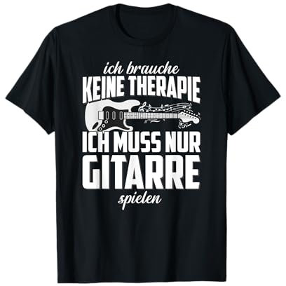Ich Brauche Keine Therapie ich muss nur Gitarre Spielen T-Shirt