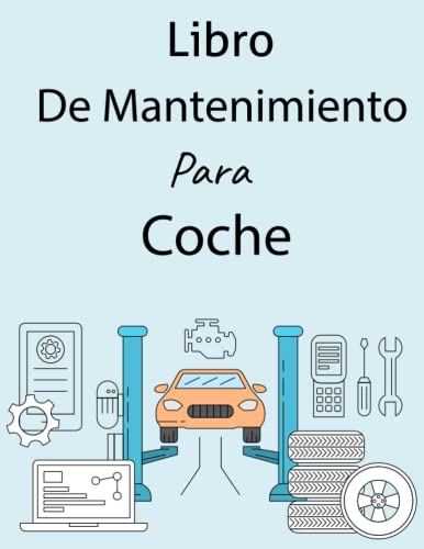 Libro de mantenimiento Para Coche: Rastreador de reparaciones y cuidado del automóvil para automóviles que incluye gastos de kilometraje y trabajo mecánico