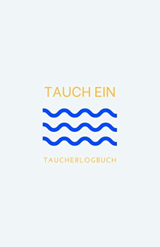 Tauch Ein - Taucherlogbuch (Wellen Logo): Notieren und verfolgen Sie Tauchgänge, Tauchplätze auf der ganzen Welt und Unterwassererlebnisse in diesem kleinen und kompakten Logbuch